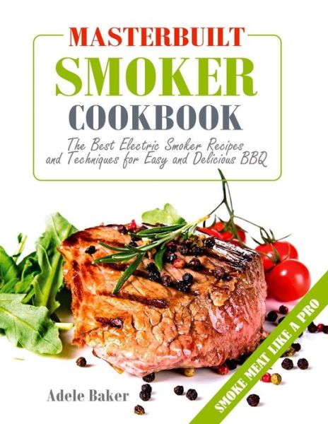 Cover for Adele Baker · Masterbuilt Smoker Cookbook (Paperback Book) (2018)