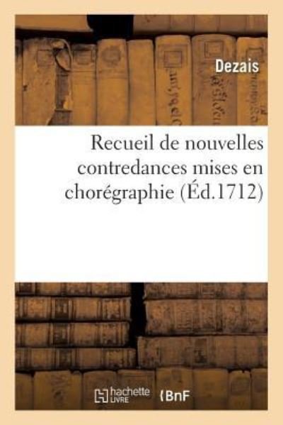 Cover for Dezais · Recueil de Nouvelles Contredances Mises En Choregraphie (Paperback Book) (2017)
