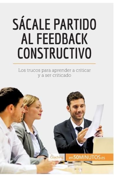Cover for 50minutos · Sacale partido al feedback constructivo (Pocketbok) (2017)