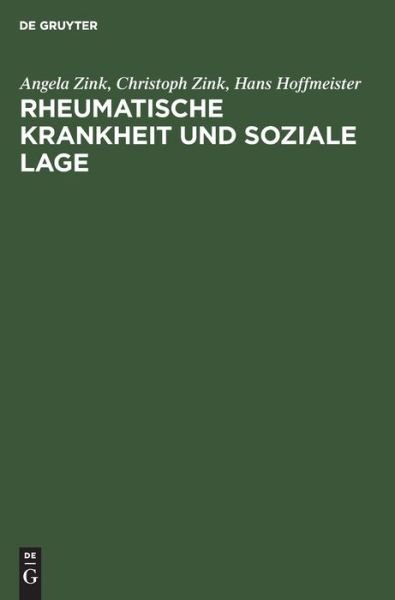 Cover for Angela Zink · Rheumatische Krankheit Und Soziale Lage Eine Empirishce Studie Aus Dem Institut Fuer Sozialmedizin Und Epidemiologie Des Bundesgesundheitsamtes (Paperback Book) (1985)