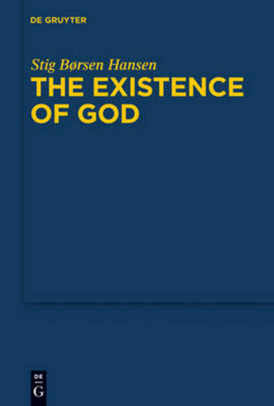 Cover for Stig Børsen Hansen · The Existence of God: an Exposition and Application of Fregean Meta-ontology (Quellen Und Studien Zur Philosophie) (Hardcover Book) (2010)