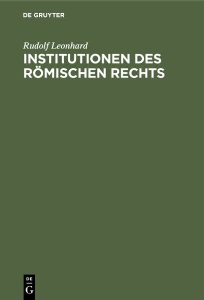 Cover for Rudolf Leonhard · Institutionen des Rmischen Rechts (N/A) (1901)