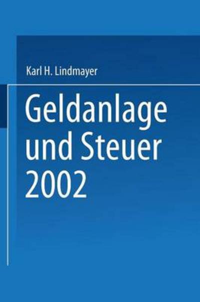Geldanlage Und Steuer 2002 - Karl-Heinz Lindmayer - Böcker - Gabler Verlag - 9783322895356 - 23 augusti 2014