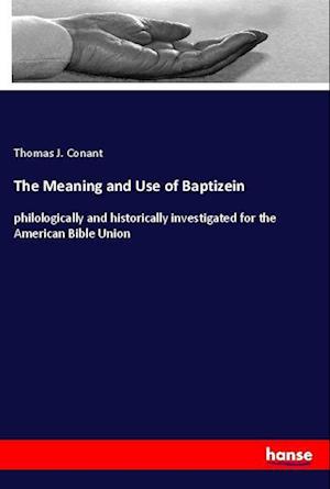 Cover for Conant · The Meaning and Use of Baptizein (Book)