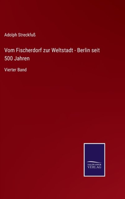 Cover for Adolph Streckfuss · Vom Fischerdorf zur Weltstadt - Berlin seit 500 Jahren (Inbunden Bok) (2022)