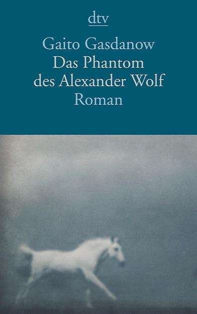 Cover for Gaito Gasdanow · Das Phantom des Alexander Wolf (Paperback Book) (2014)