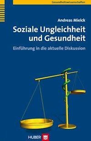 Cover for Andreas Mielck · Soziale Ungleichheit und Gesundheit (Paperback Book) (2005)