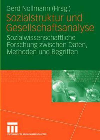 Cover for 9783531903248 · Sozialstruktur Und Gesellschaftsanalyse: Sozialwissenschaftliche Forschung Zwischen Daten, Methoden Und Begriffen (Gebundenes Buch) [2007 edition] (2007)