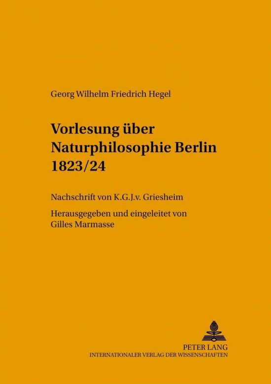 Cover for Gilles Marmasse · Vorlesung Ueber Naturphilosophie Berlin 1823/24: Nachschrift Von K.G.J. V. Griesheim - Hegeliana (Paperback Book) [German edition] (2000)