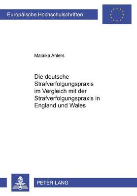Cover for Malaika Ahlers · Die Deutsche Strafverfolgungspraxis Im Vergleich Mit Der Strafverfolgungspraxis in England Und Wales - Europaeische Hochschulschriften Recht (Paperback Book) (2001)
