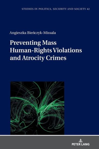 Cover for Angieszka Bienczyk-Missala · Preventing Mass Human-Rights Violations and Atrocity Crimes - Studies in Politics, Security and Society (Hardcover Book) [New edition] (2021)