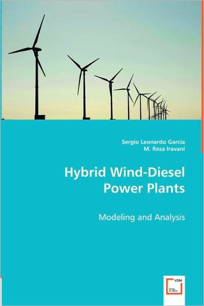 Hybrid Wind-diesel Power Plants: Modeling and Analysis - M. Reza Iravani - Libros - VDM Verlag Dr. Müller - 9783639005356 - 22 de abril de 2008