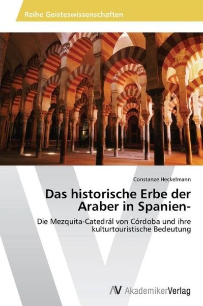Cover for Heckelmann Constanze · Das Historische Erbe Der Araber in Spanien- (Pocketbok) (2012)