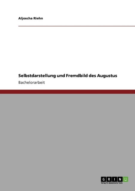 Cover for Aljoscha Riehn · Selbstdarstellung und Fremdbild des Augustus (Paperback Book) [German edition] (2008)