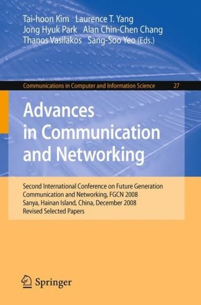 Cover for Tai-hoon Kim · Advances in Communication and Networking: Second International Conference on Future Generation Communication and Networking, FGCN 2008, Sanya, Hainan Island, China, December 13-15, 2008. Revised Selected Papers - Communications in Computer and Information (Pocketbok) [2009 edition] (2009)