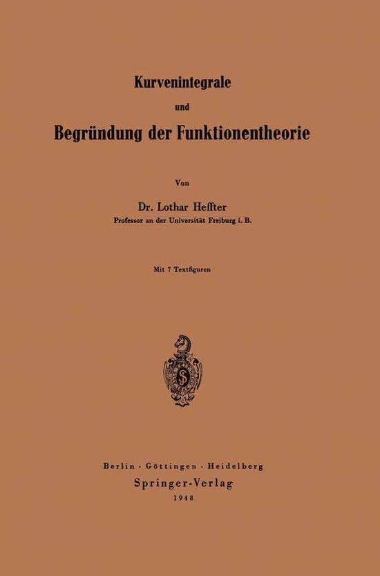 Kurvenintegrale Und Begrundung Der Funktionentheorie - Lothar Heffter - Books - Springer-Verlag Berlin and Heidelberg Gm - 9783642496356 - 1948