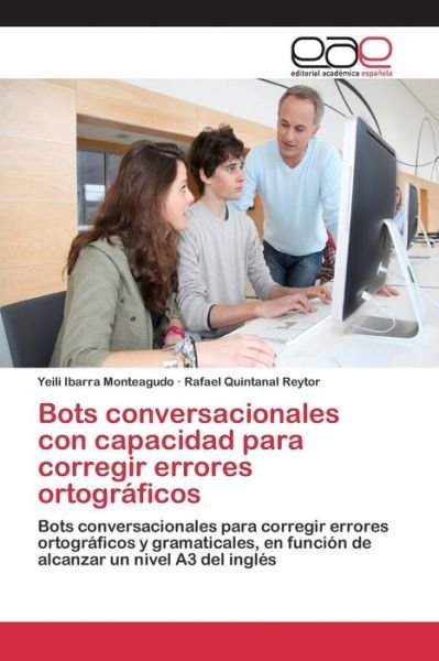 Cover for Ibarra Monteagudo Yeili · Bots Conversacionales Con Capacidad Para Corregir Errores Ortograficos (Paperback Book) (2015)