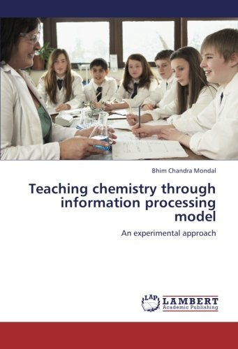 Cover for Bhim Chandra Mondal · Teaching Chemistry Through Information Processing Model: an Experimental Approach (Paperback Book) (2012)