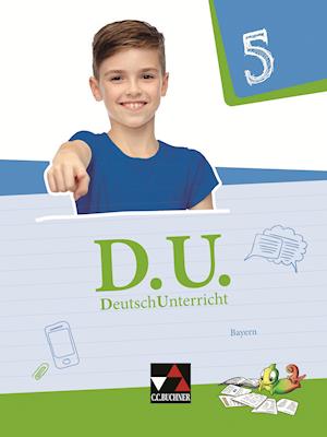 D.U. DeutschUnterricht 5 Lehrbuch Bayern - Martin Brunner - Kirjat - Buchner, C.C. Verlag - 9783661110356 - perjantai 30. kesäkuuta 2017