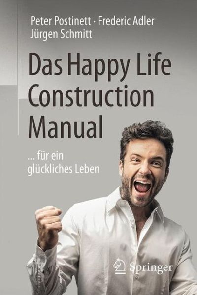 Cover for Peter Postinett · Das Happy Life Construction Manual: ... fur ein gluckliches Leben (Paperback Book) (2016)
