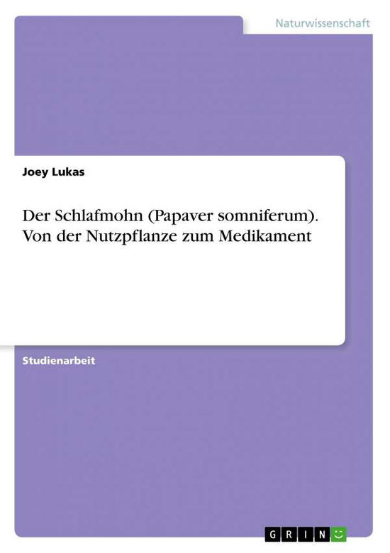 Der Schlafmohn (Papaver somniferu - Lukas - Books -  - 9783668661356 - 