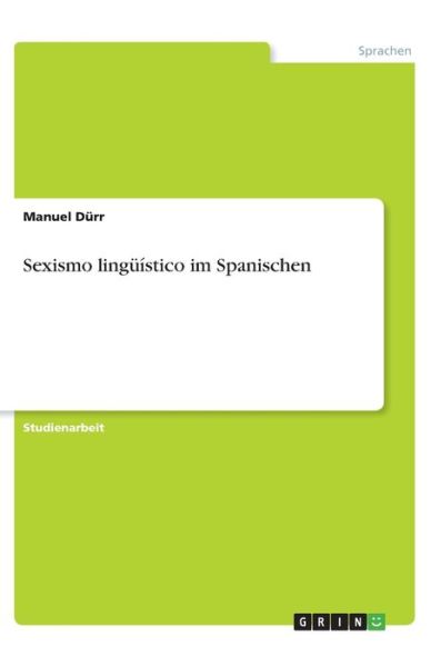 Cover for Dürr · Sexismo lingüístico im Spanischen (Book)