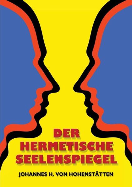Cover for Johannes H. Von Hohenstatten · Der Hermetische Seelenspiegel (Paperback Book) [German edition] (2014)