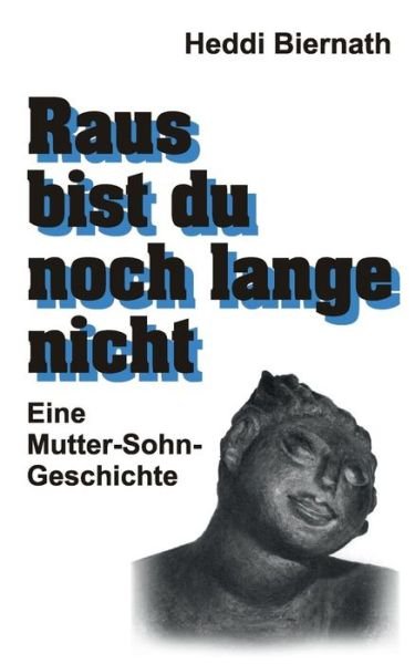 Cover for Heddi Biernath · Raus Bist Du Noch Lange Nicht (Paperback Bog) (2015)
