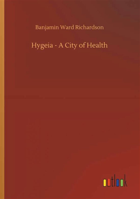 Cover for Richardson · Hygeia - A City of Health (Bok) (2018)