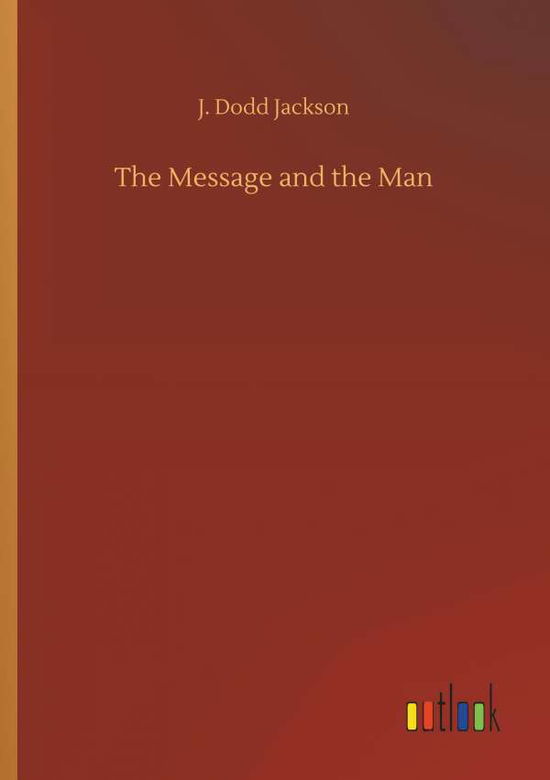 The Message and the Man - Jackson - Books -  - 9783732698356 - May 23, 2018