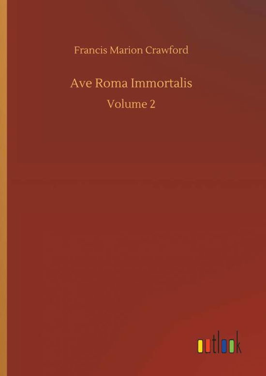 Ave Roma Immortalis - Crawford - Książki -  - 9783734032356 - 20 września 2018