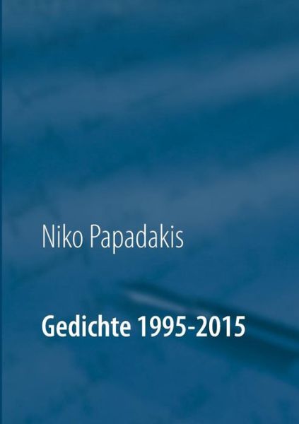 Cover for Niko Papadakis · Gedichte 1995-2015 (Paperback Book) (2015)