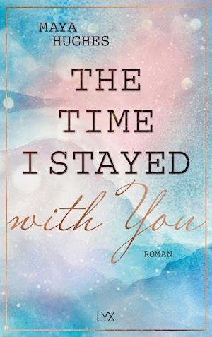 Cover for Maya Hughes · The Time I Stayed With You (Book) (2023)
