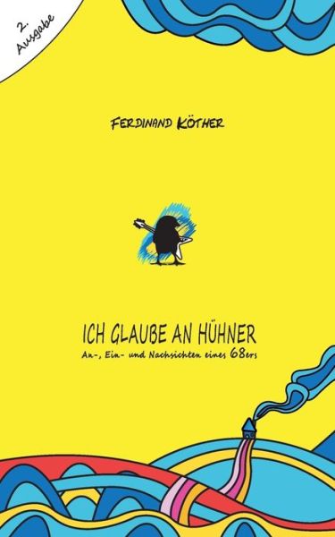 Cover for Ferdinand Koether · Ich glaube an Huhner: An-, Ein- und Nachsichten eines 68ers (Paperback Book) (2016)