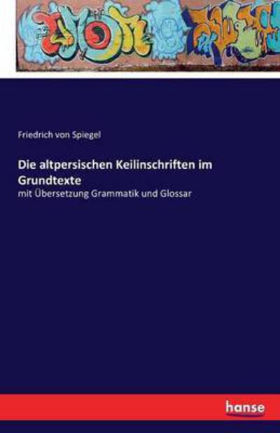 Cover for Spiegel · Die altpersischen Keilinschrift (Book) (2016)