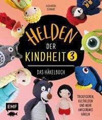 Cover for Alexandra Schwarz · Helden der Kindheit 3 - Das Häkelbuch - Band 3 (Hardcover bog) (2021)