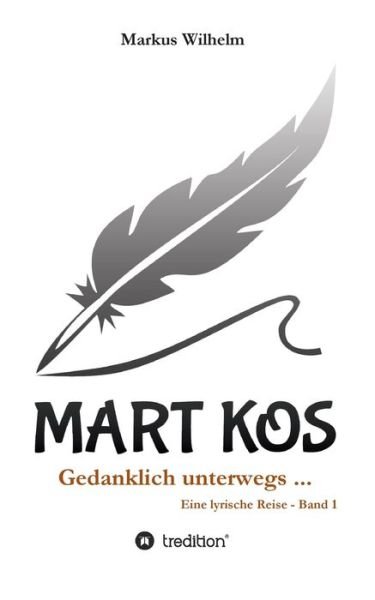 MART KOS - Gedanklich unterwegs - Wilhelm - Bøger -  - 9783748231356 - 13. maj 2019