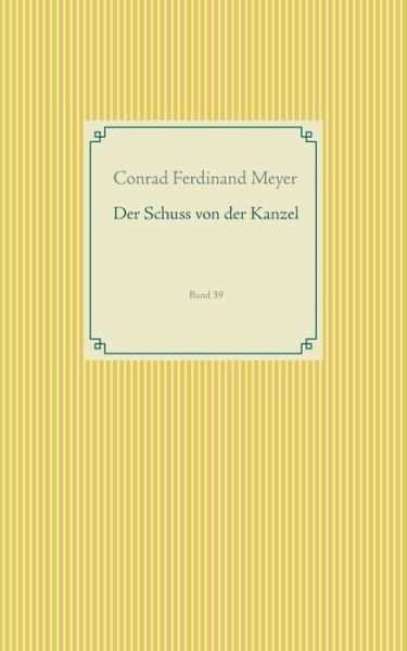 Der Schuss von der Kanzel - Meyer - Libros -  - 9783750418356 - 13 de noviembre de 2019