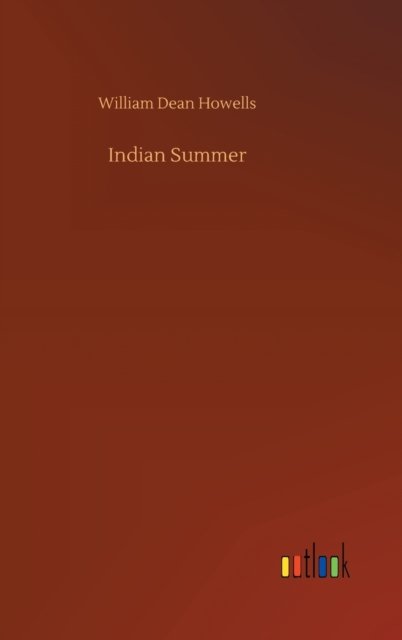 Cover for William Dean Howells · Indian Summer (Hardcover Book) (2020)