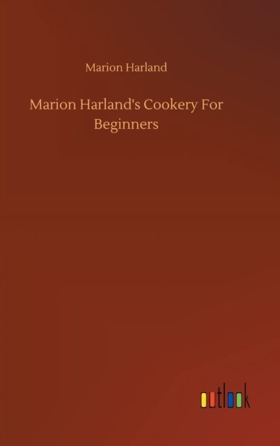 Cover for Marion Harland · Marion Harland's Cookery For Beginners (Innbunden bok) (2020)