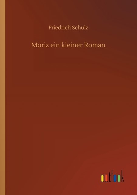 Cover for Friedrich Schulz · Moriz ein kleiner Roman (Paperback Book) (2020)