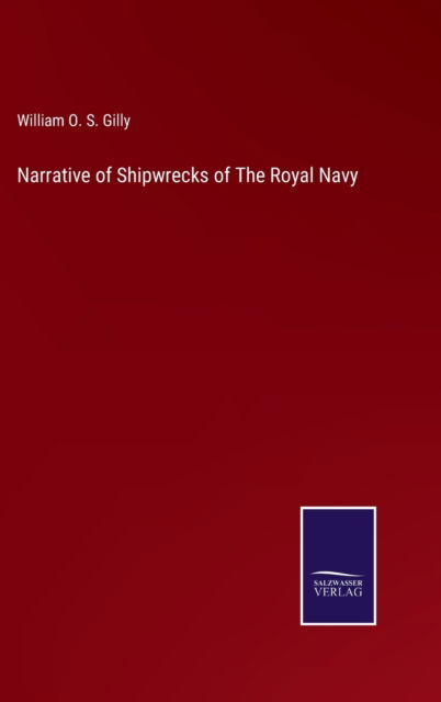 Cover for William O S Gilly · Narrative of Shipwrecks of The Royal Navy (Inbunden Bok) (2022)