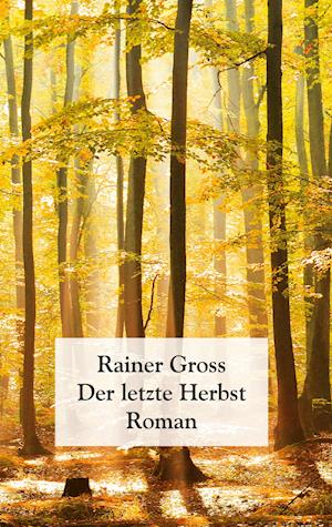 Cover for Rainer Gross · Der letzte Herbst (Paperback Book) (2021)