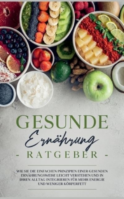 Cover for Paula Weißmantel · Gesunde Ernährung Ratgeber (Paperback Book) (2021)