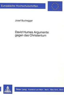 David Humes Argumente gegen das Christentum - Europaeische Hochschulschriften / European University Studie - Josef Buchegger - Books - Peter Lang GmbH - 9783820401356 - July 1, 1987