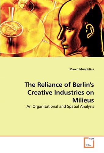 Cover for Marco Mundelius · The Reliance of Berlin's Creative Industries on Milieus: an Organisational and Spatial Analysis (Pocketbok) (2008)