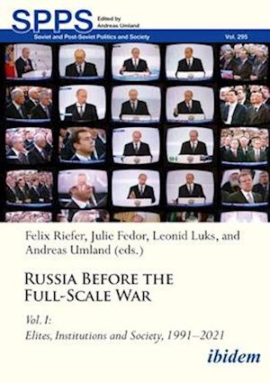 Cover for Russia Before the Full-Scale War Vol. I: Elites, Institutions, and Society, 1991-2021 - Soviet and Post-Soviet Politics and Society (Paperback Book) (2025)