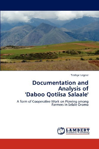 Cover for Tesfaye Legese · Documentation and Analysis of  'daboo Qotiisa Salaale': a Form of Cooperative Work on Plowing Among Farmers in Selale Oromo (Paperback Bog) (2012)