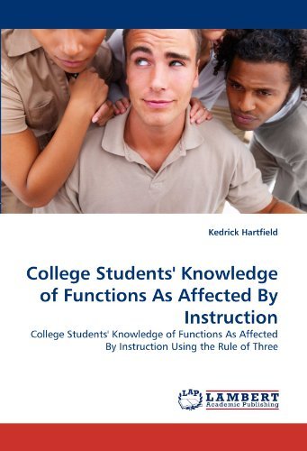 Cover for Kedrick Hartfield · College Students' Knowledge of Functions As Affected by Instruction: College Students' Knowledge of Functions As Affected by Instruction Using the Rule of Three (Paperback Book) (2010)