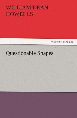 Cover for William Dean Howells · Questionable Shapes (Tredition Classics) (Pocketbok) (2011)